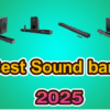 2025లో ఉత్తమ సౌండ్‌బార్స్
