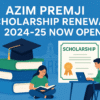 Azim Premji Scholarship Renewal 2024-2025: Complete Guide for Cohort 2024 Recipients