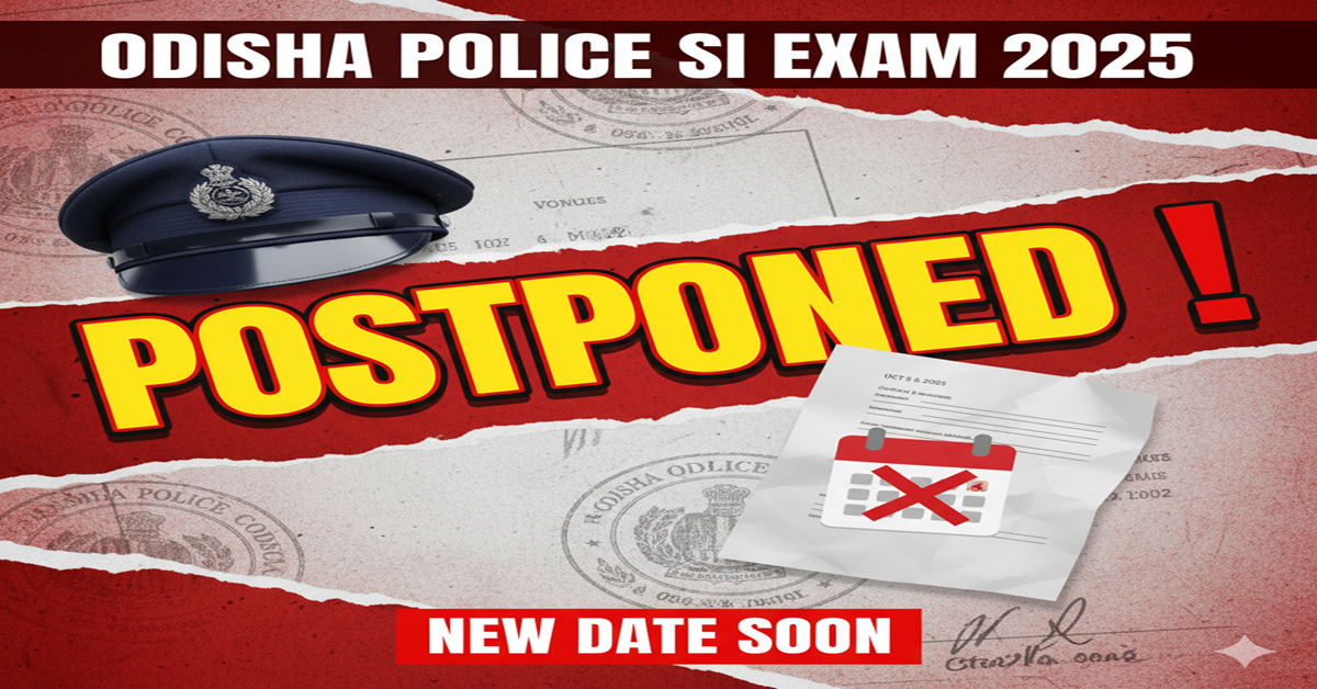 Odisha Police SI Exam 2025 Postponed: Complete Update on New Date and Latest News