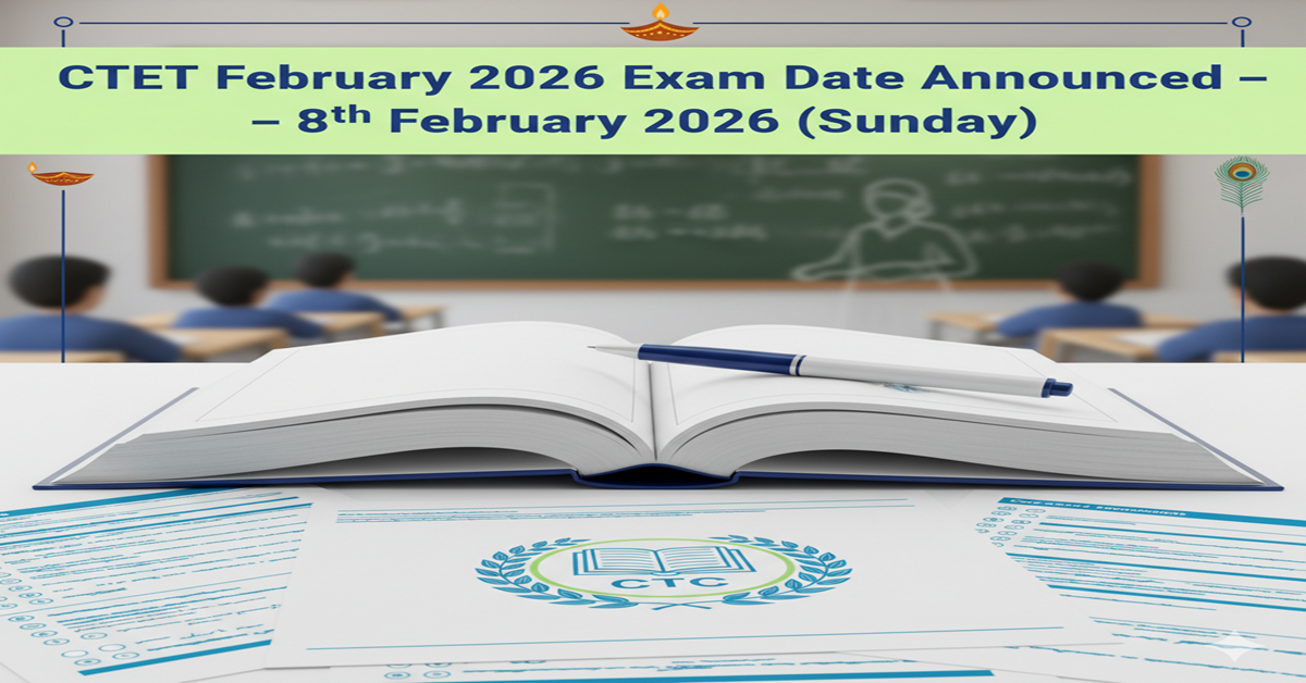 CTET 2026: Complete Guide to February Exam Date, Application Process & Notification Details