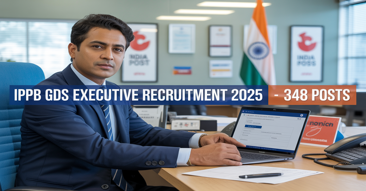 India Post IPPB GDS Executive Recruitment 2025 – Apply Online for 348 Posts