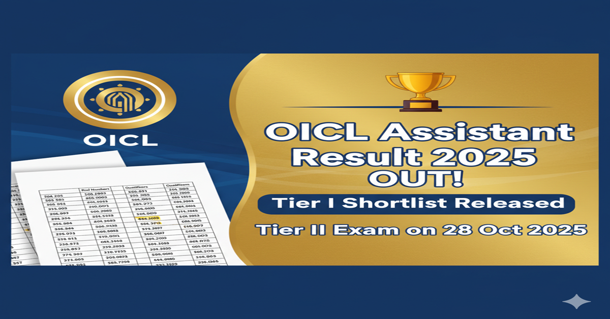 OICL Assistant Result 2025 Declared: Check Your Tier I Selection Status & Main Exam Details