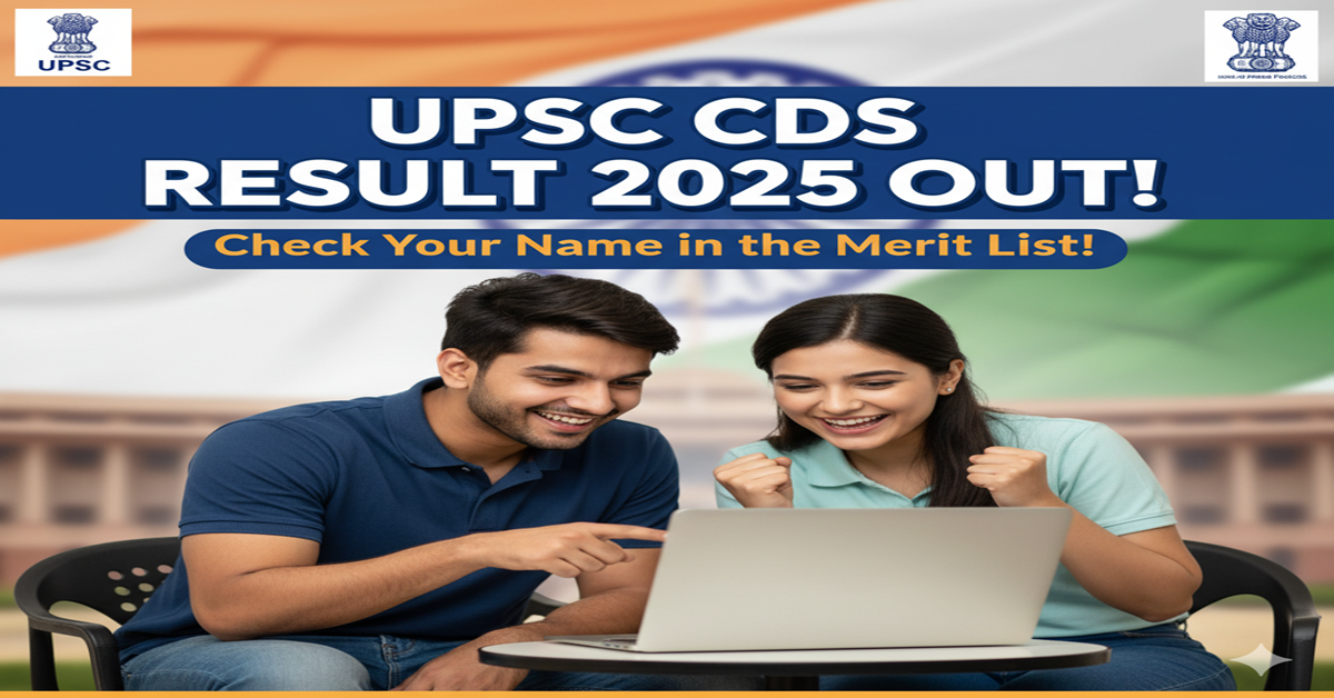 UPSC CDS Result 2025: Complete Guide to Check CDS Exam Results and Selection Process