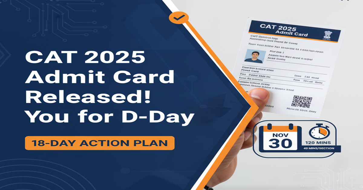 CAT 2025 Admit Card Released: Complete 18-Day Action Plan for MBA Entrance Exam Success